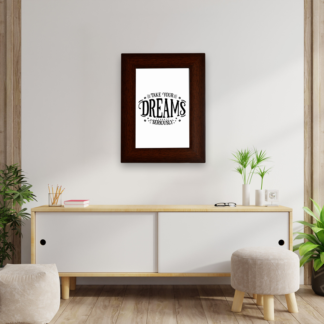 Motivational Quotes Framed "Take Your Dreams Seriously" Photo Frames for Office Home Décor (6x4 Inch)